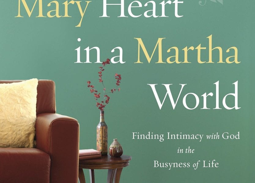 how to have a mary heart in a martha world