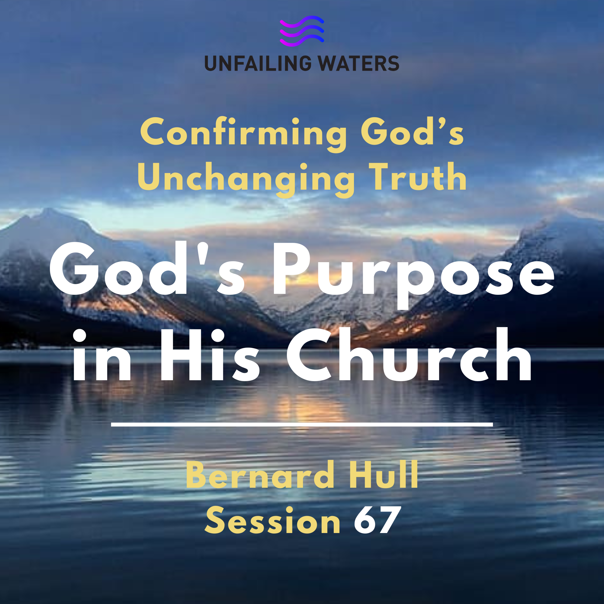 God's Purpose in His Church - Confirming Gods Unchanging Truth God's Purpose in His Church - Confirming Gods Unchanging Truth