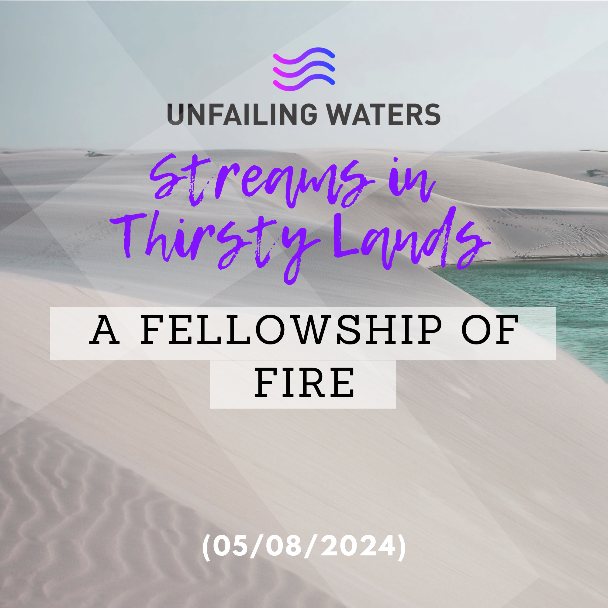 A Fellowship of Fire - Streams in Thirsty Lands A Fellowship of Fire - Streams in Thirsty Lands