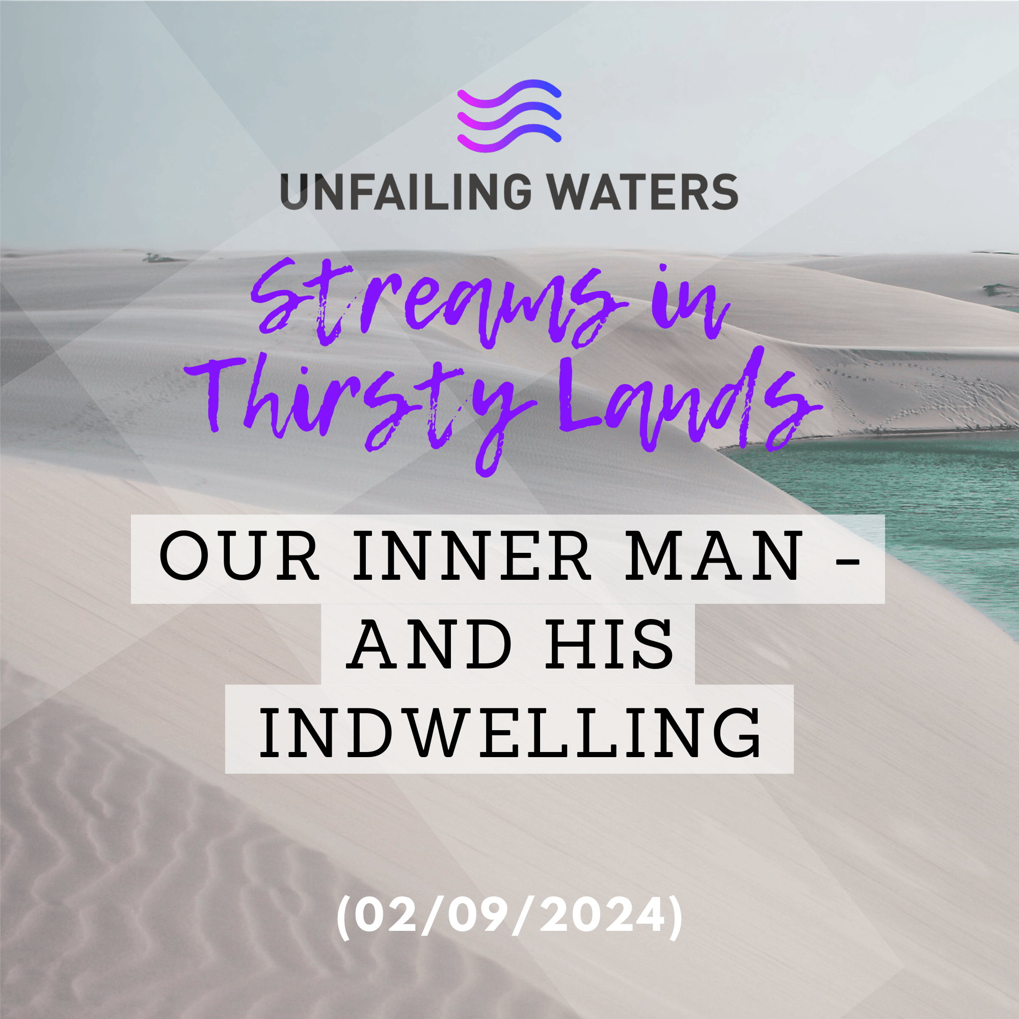 Our Inner Man - and His Indwelling Spirit - Streams in Thirsty Lands Our Inner Man - and His Indwelling Spirit - Streams in Thirsty Lands