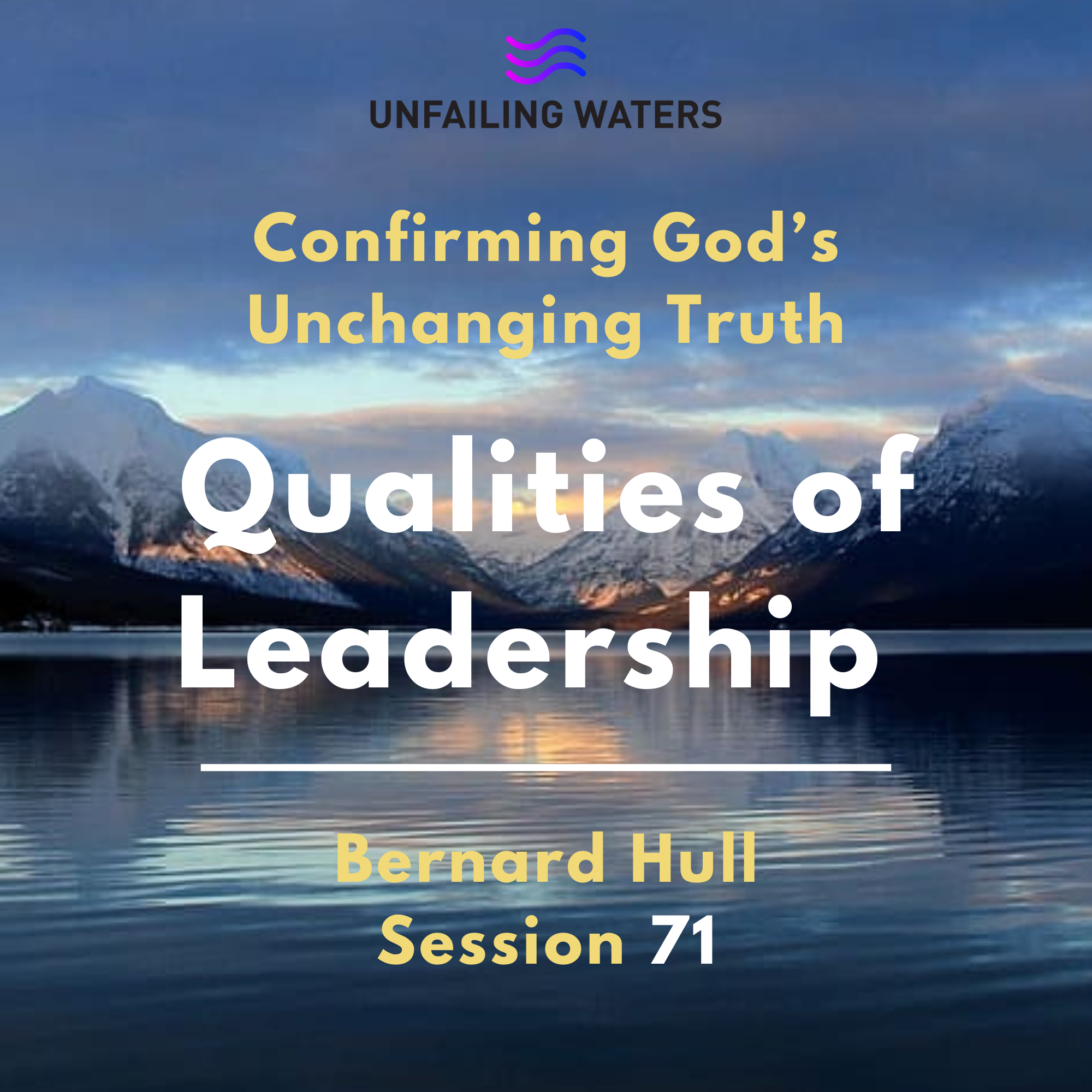 Qualities of Leadership - Confirming God's Unchanging Truth 71 - Confirming Gods Unchanging Truth episode artwork