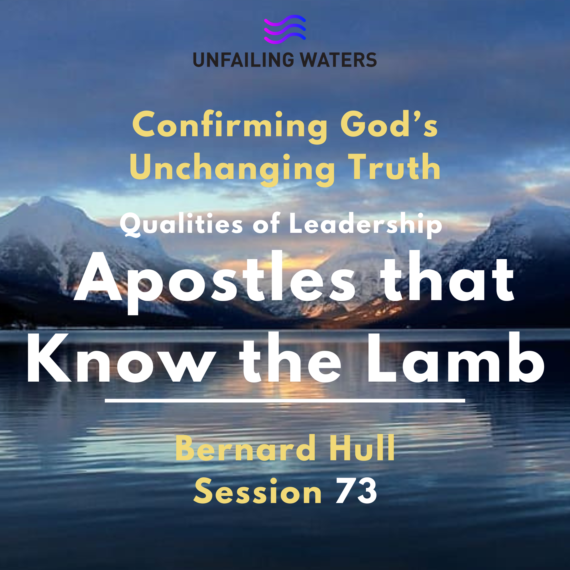 Leadership - Apostles that Know the Lamb - Confirming God's Unchanging Truth 73 - Confirming Gods Unchanging Truth episode artwork
