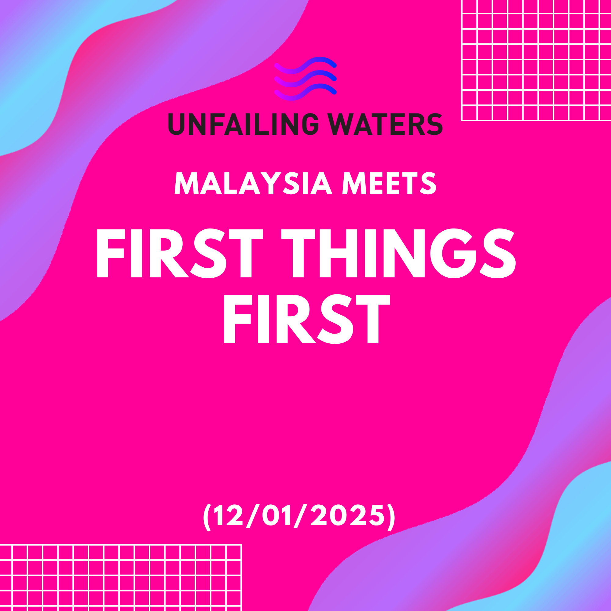 First Things First - Malaysia Meets (Zoom) First Things First - Malaysia Meets (Zoom)