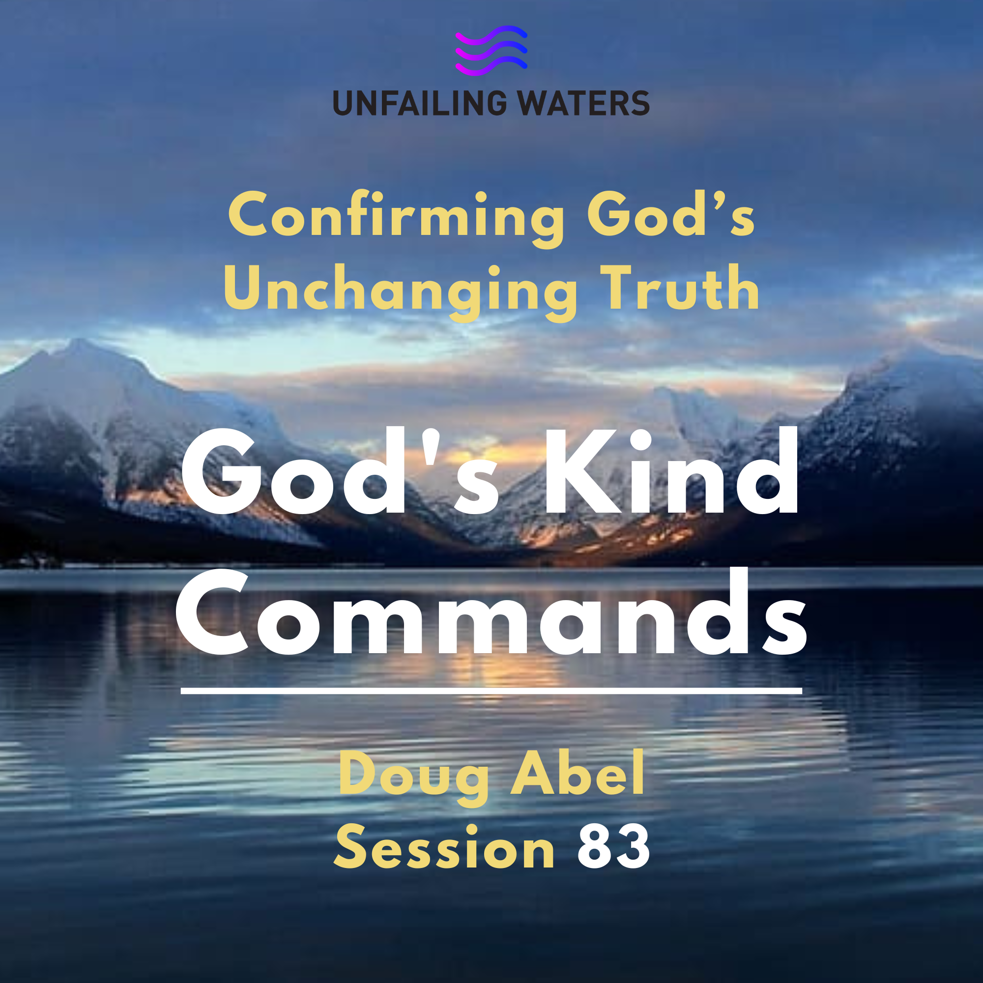 God's Kind Commands - Doug Abel - Confirming Gods Unchanging Truth God's Kind Commands - Doug Abel - Confirming Gods Unchanging Truth