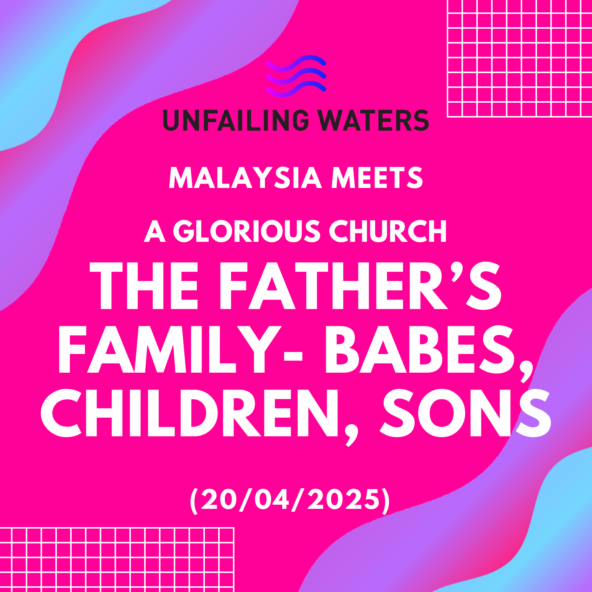 The Glorious Church-the Father’s family- babes, children, sons - Malaysia Meets (Zoom) The Glorious Church-the Father’s family- babes, children, sons - Malaysia Meets (Zoom)