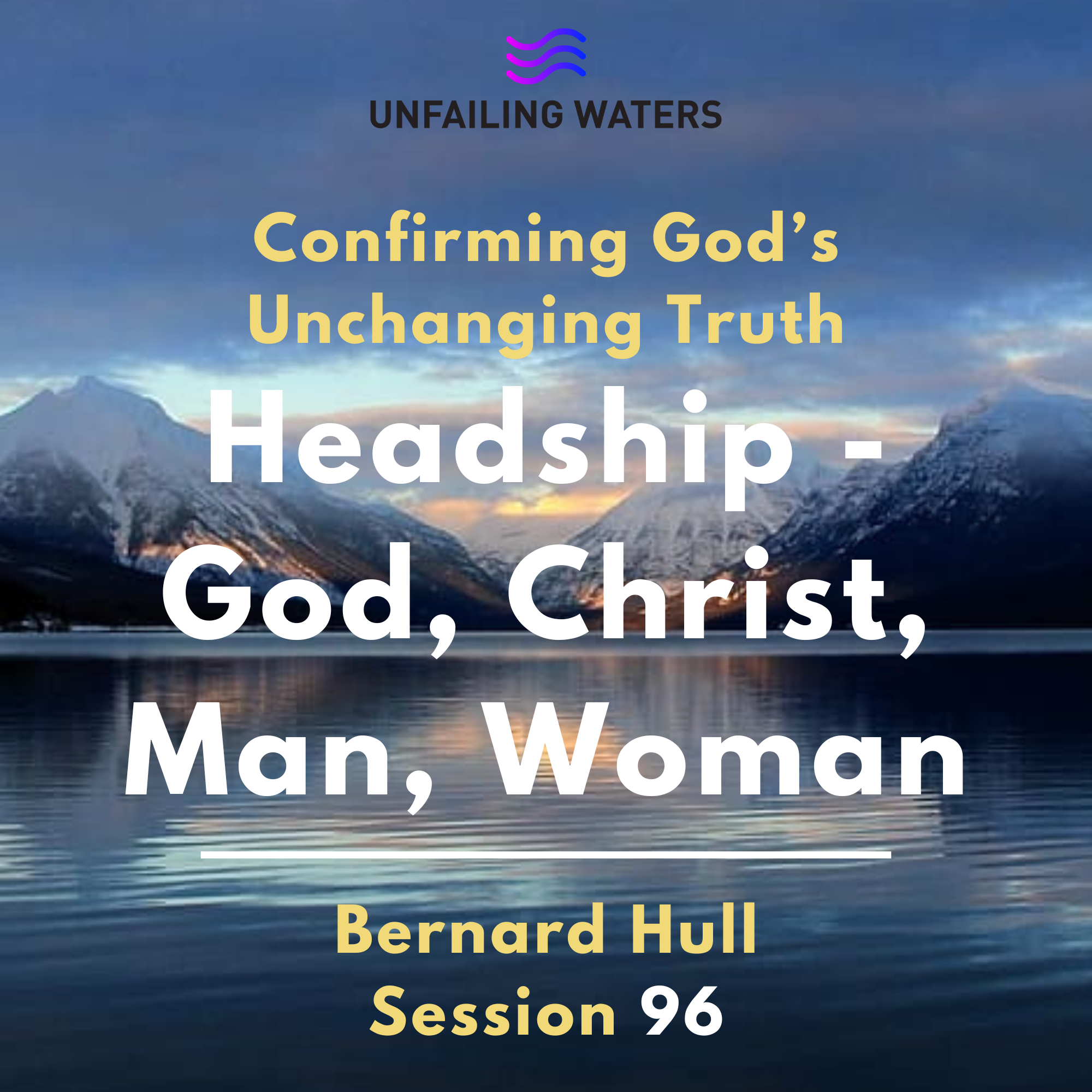 Headship - God, Christ, Man, Woman - Confirming Gods Unchanging Truth episode artwork