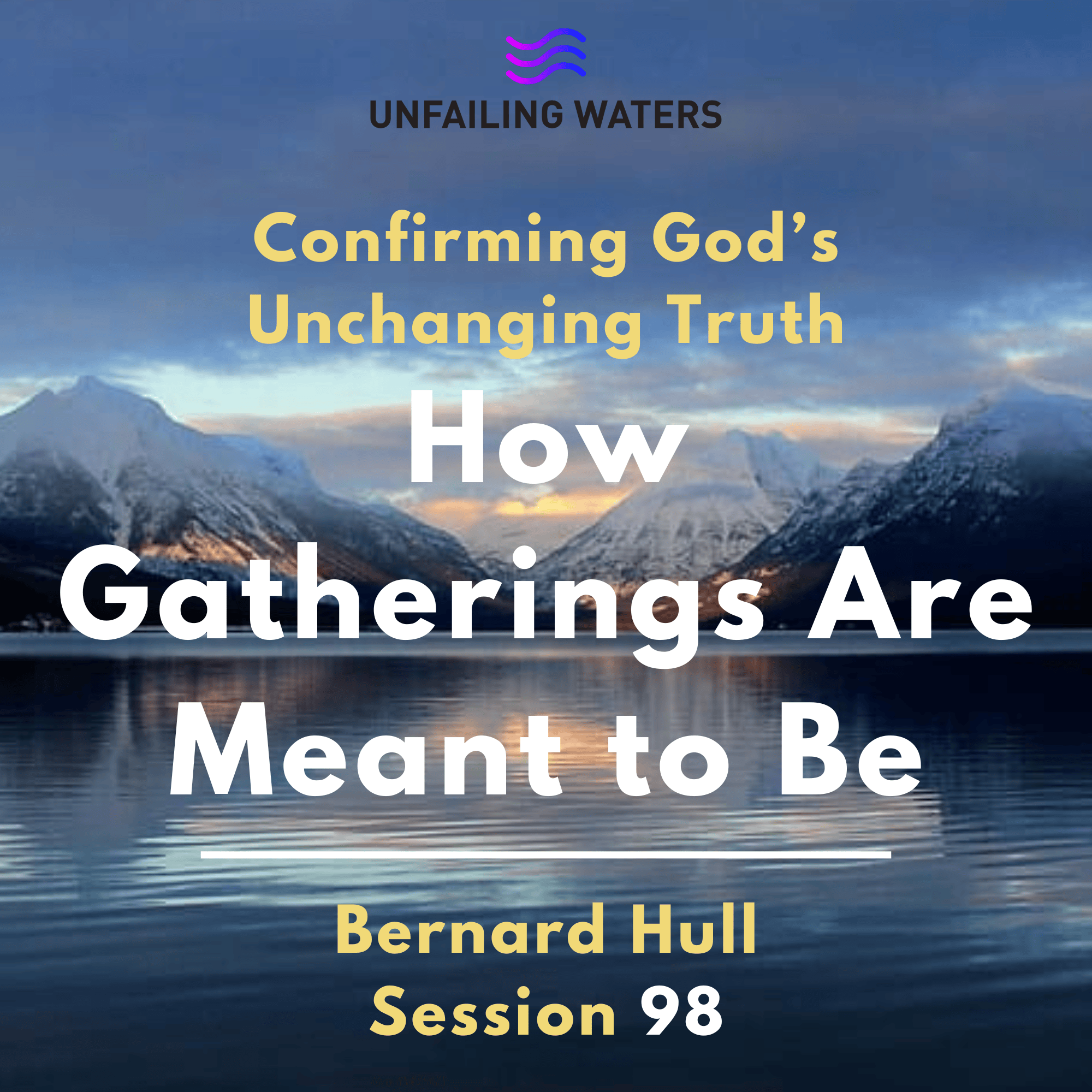 How Gatherings Are Meant to Be - Confirming Gods Unchanging Truth episode artwork