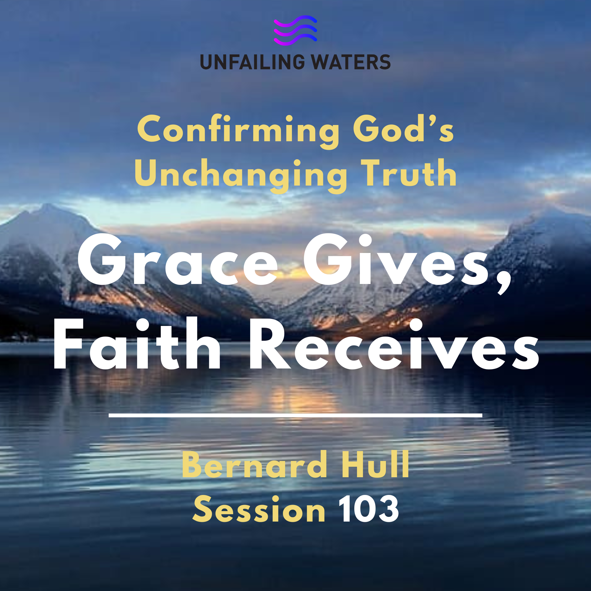 Grace Gives, Faith Receives - Confirming Gods Unchanging Truth episode artwork