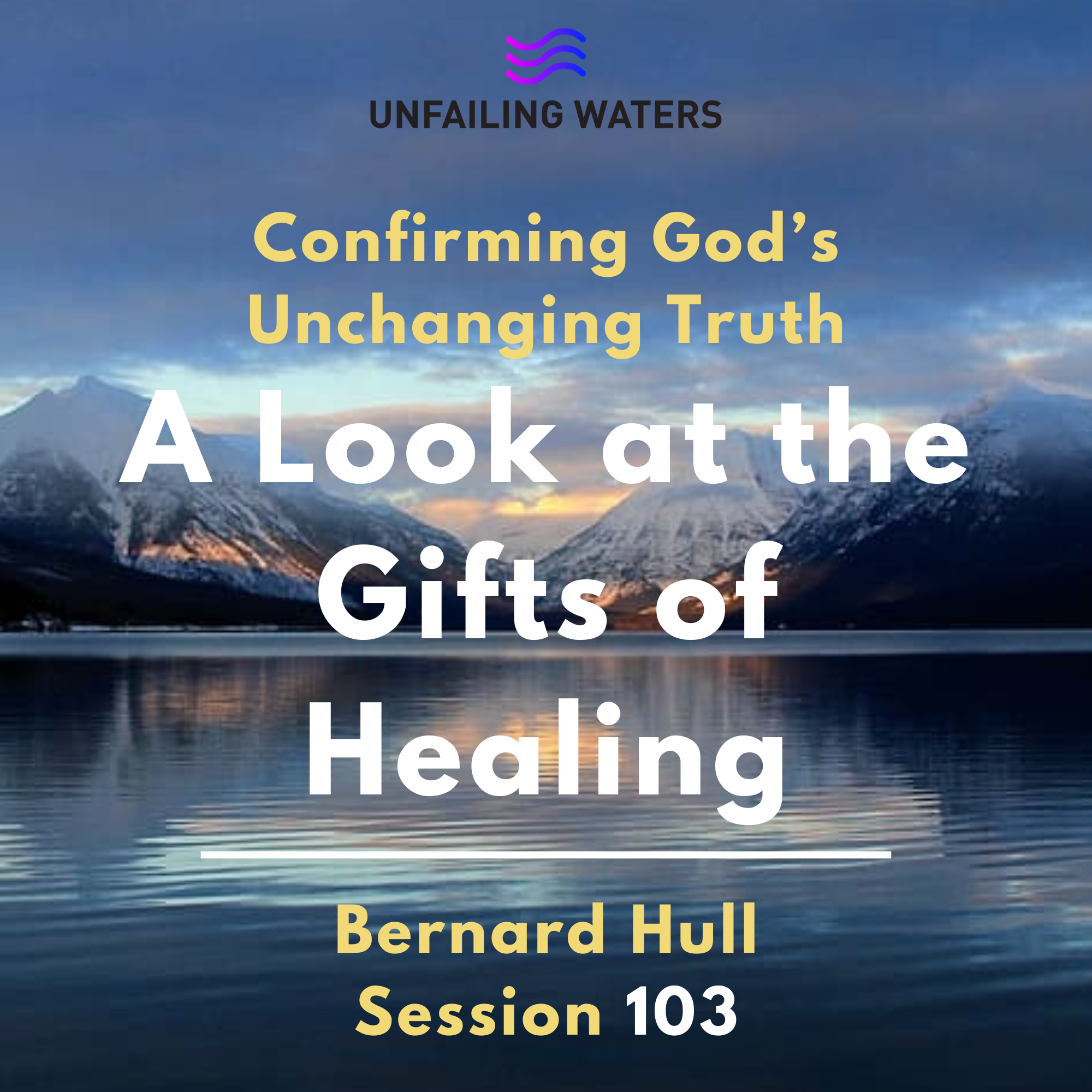 A Look at the Gifts of Healing - Confirming Gods Unchanging Truth episode artwork